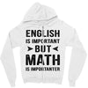 English Is Important But Math Is Importanter Zipper Hoodie
