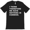 i think, therefore T-Shirt