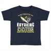 than kayaking are the priceless memories Toddler T-shirt