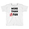 avengers more than a fan Toddler T-shirt