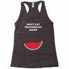 Don't Eat Watermelon Seeds Racerback Tank