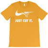 just cut it T-Shirt