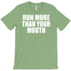 run more than your mouth T-Shirt