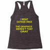 i went outside once Racerback Tank
