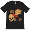 cake or death T-Shirt