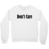 don't care Crewneck Sweatshirt