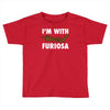 i'm with furiosa Toddler T-shirt