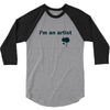 i'm an artist tee 3/4 Sleeve Shirt