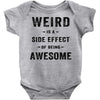 Weird Is A Side Effect Of Being Awesome Baby Bodysuit