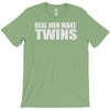 real men make twins T-Shirt