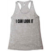 i can look it Racerback Tank