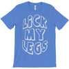 lick my legs T-Shirt