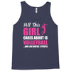 all this girl care about is volleyball Tank Top