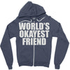 world's okayest friend Zipper Hoodie