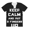 Keep Calm And Put 3 Fingers Up All Over Women's T-shirt