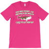 she was short, fat and had a big mouth! T-Shirt