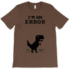 I'm an Error T-Shirt