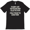 called you stupid T-Shirt