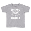 Legends Are Born In October Toddler T-shirt
