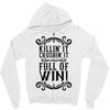 killing it crushing it and full of win Zipper Hoodie