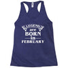 legends are born in february t shirt Racerback Tank