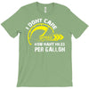 I Don't Care How Many Miles Per Gallon T-Shirt