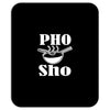 pho sho Mousepad