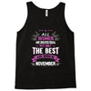 All Women Created Equal But The Best Born In November Tank Top