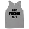 This Fuckin Guy Tank Top
