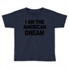 i am the american dream Toddler T-shirt