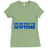 ask me why i'm jawsome Ladies Fitted T-Shirt