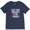 keep your rosaries off my ovaries V-Neck Tee
