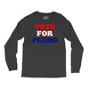 Vote For Pedro Long Sleeve Shirts
