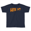 holl holl Toddler T-shirt
