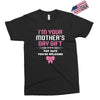 I'm Your Mother's Day Gift, Pop Says You're Welcome Exclusive T-shirt