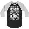 Some Of Us Grew Up Playing With Tractors The Lucky Ones Still Do 3/4 Sleeve Shirt