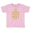 kings are born in 1957 Toddler T-shirt