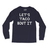 lets taco bout it Long Sleeve Shirts