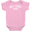 Not Today Toby Baby Bodysuit