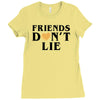 Friends Dont Lie Ladies Fitted T-Shirt