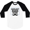 Coolest Dad Ever 3/4 Sleeve Shirt
