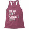 real men shoot raw Racerback Tank