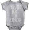 mermaids don't do homework Baby Onesie