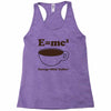 M=Mc2 Energy=Milk X Coffee Racerback Tank
