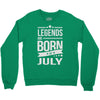 legends are born in july Crewneck Sweatshirt