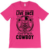 You Only Live Once It as a Cowboy T-Shirt