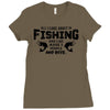 All I Care About Is Fishing And Like Maybe 3 People And Beer Ladies Fitted T-Shirt