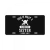 This Is What A Bad Ass Sister Looks Like License Plate