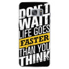 do not wait life goes faster than you think Samsung Galaxy S7