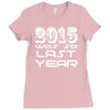 new years eve 2016 so last year Ladies Fitted T-Shirt